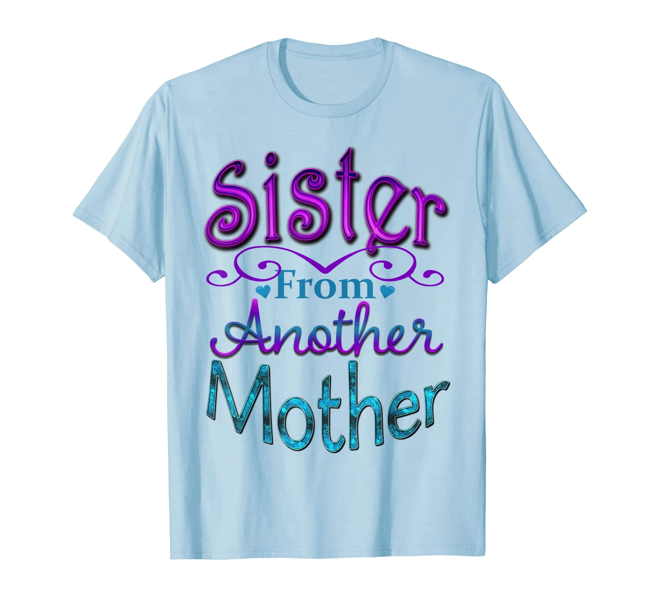 Sister From Another Mother Best Friend Novelty T-Shirt